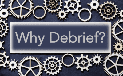 Debriefing – What Is it? Why do it? How is it done?