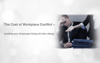 The Cost of Workplace Conflict – Avoiding your Employees Going off with a Bang!