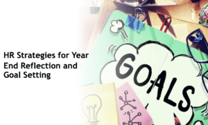HR Strategies for Year-End Reflection and Goal Setting