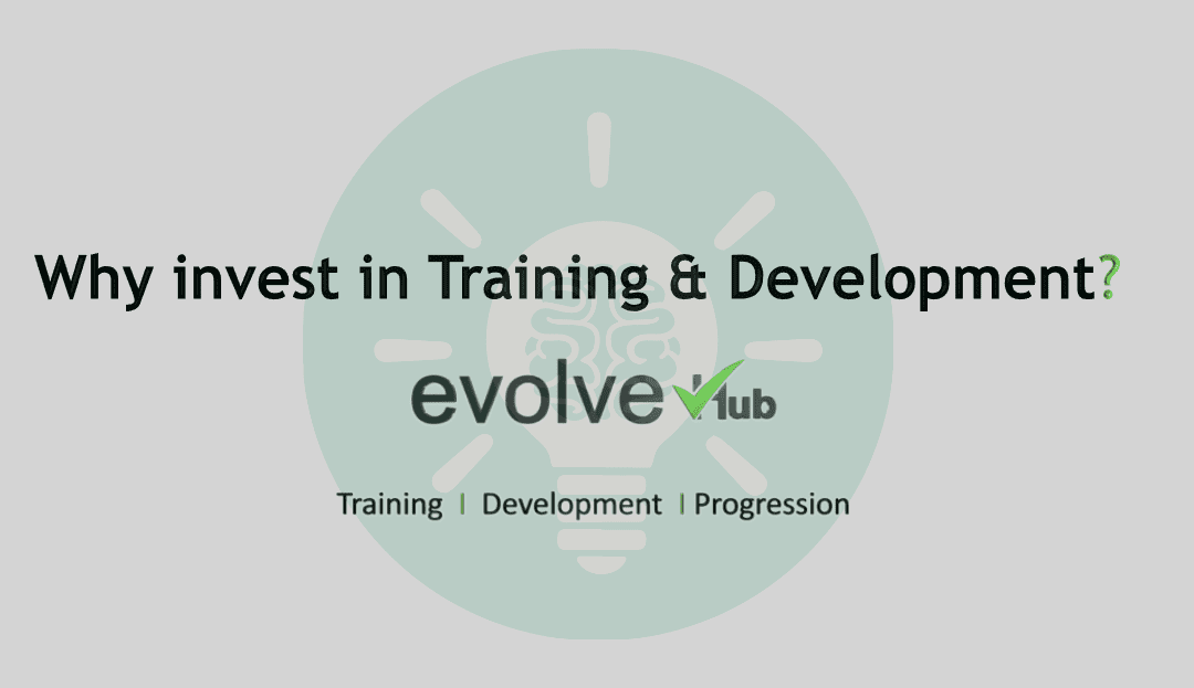 Why invest in Training & Development?
