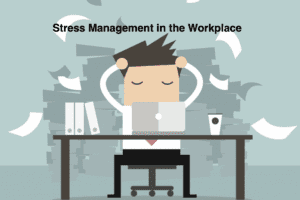 Stress Management in the Workplace