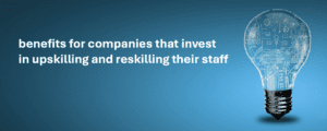 Investing in upskilling and reskilling