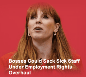 Bosses Could Sack Sick Staff Under Employment Rights Overhaul