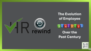 The Evolution of Employee Benefits Over the Past Century