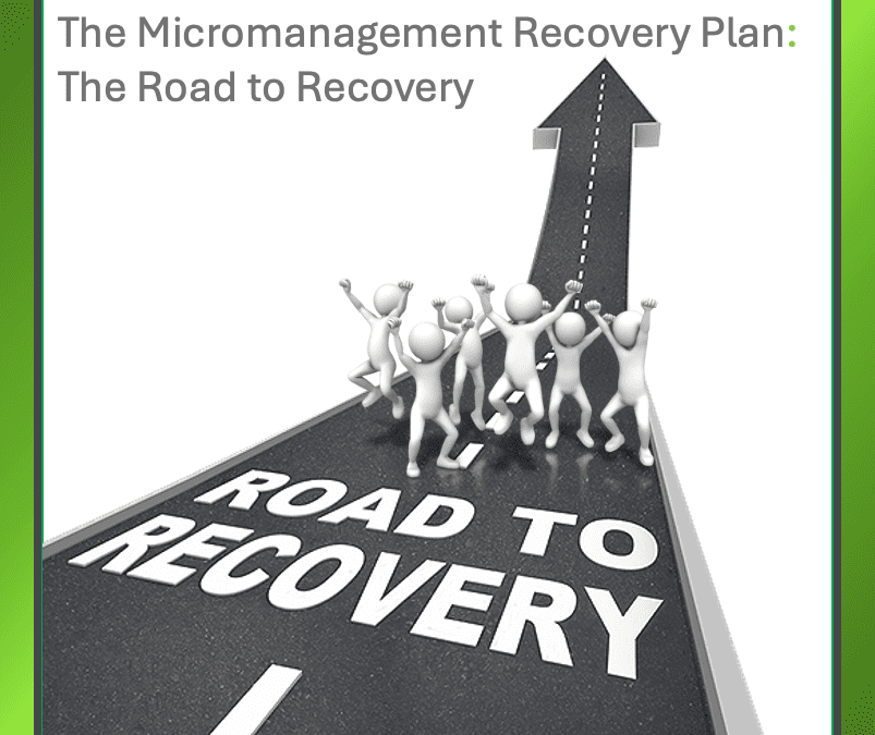 The Micromanagement Recovery Plan