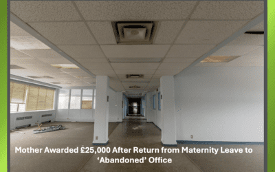 Mother Awarded £25,000 After Return from Maternity Leave to ‘Abandoned’ Office
