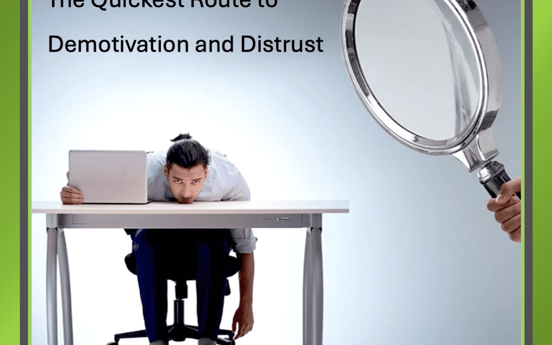 Micromanagement: The Quickest Route to Demotivation and Distrust