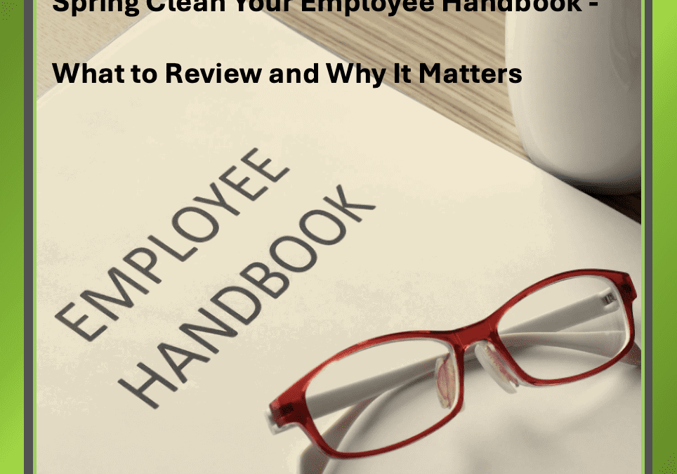 Spring Clean Your Employee Handbook: What to Review and Why It Matters