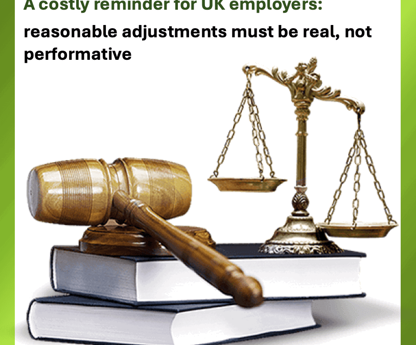 A costly reminder for UK employers: reasonable adjustments must be real, not performative